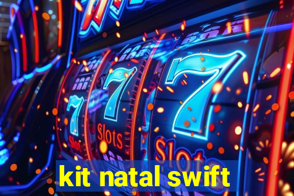 kit natal swift